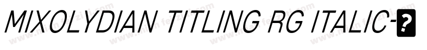 Mixolydian Titling Rg Italic字体转换